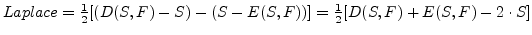 $Laplace=\frac{1}{2}[(D(S,F)-S)-(S-E(S,F))]=\frac{1}{2}[D(S,F)+E(S,F)-2\cdot S]$