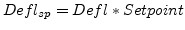 $Defl_{sp}=Defl*Setpoint$