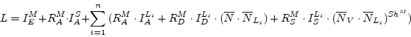 \begin{displaymath}L=I^M_E+R^M_A\cdot
I^S_A+\sum^n_{i=1}{(R^M_A\cdot I^{L_i}_A+R...
...{L_i}_S\cdot
(\overline{N}_V\cdot \overline{N}_{L_i})^{Sh^M})} \end{displaymath}